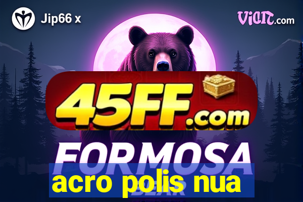 acro polis nua